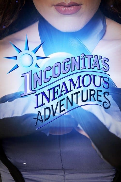 Poster for Incognita's Infamous Adventures