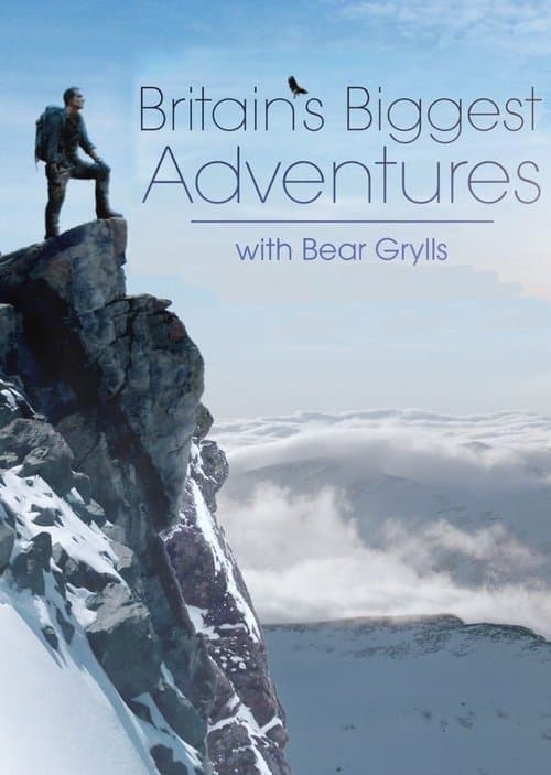 Poster for Britain's Biggest Adventures with Bear Grylls